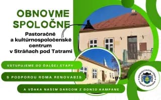 Pomohli ste obnoviť Pastoračné centrum v Stráňach